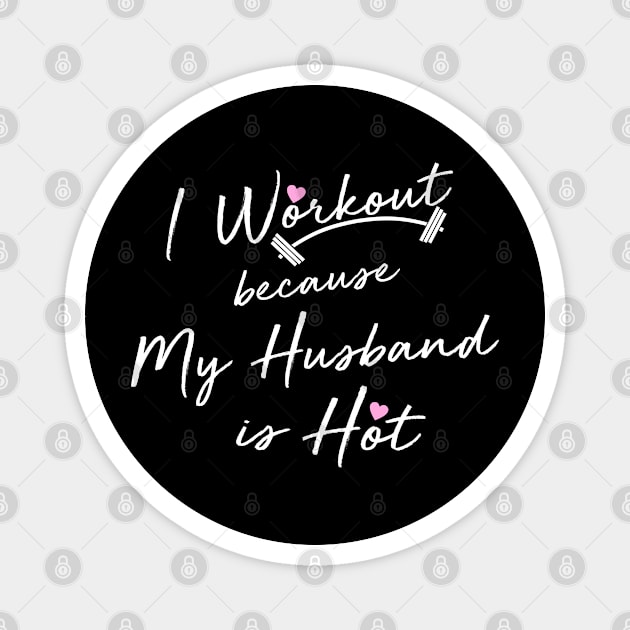 I Workout Because My Husband is Hot Magnet by The Printee Co